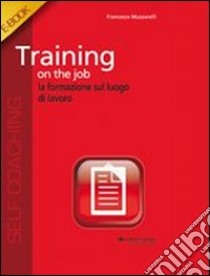 Training on the JobLa formazione sul luogo di lavoro. E-book. Formato EPUB ebook di Francesco Muzzarelli