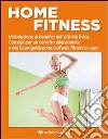 Home FitnessIntroduzione ai benefici dell'attività fisica, consigli per un corretto allenamento e per l'allestimento dell'area fitness in casa.. E-book. Formato EPUB ebook