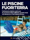 Le piscine fuoriterra. Posizionamento, tipologie e montaggio di una piscina fuoriterra residenziale. E-book. Formato EPUB ebook