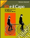 Io e Il Capo: strumenti e tecniche per diventare collaboratori efficaci. E-book. Formato Mobipocket ebook di Francesco Muzzarelli