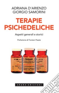 Terapie Psichedeliche Volume 1: Aspetti generali e storici. E-book. Formato EPUB ebook di Adriana D’Arienzo