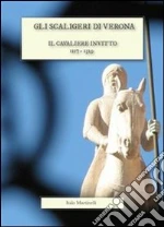 Gli Scaligeri di Verona. Il cavaliere invitto (1117-1329). E-book. Formato EPUB
