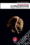 La Specie Artificiale: Saggio di bioetica evolutiva. E-book. Formato EPUB ebook di Riccardo Campa