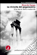 La rivincita del paganesimo: Una teoria della modernità. E-book. Formato EPUB ebook