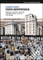 Topie Impitoyable: Politiche culturali riguardo l’abbigliamento, le mura e la strada. E-book. Formato EPUB ebook