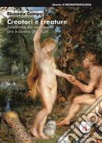 Creatori e creature: Anatomia dei movimenti pro e contro gli OGM. E-book. Formato EPUB ebook