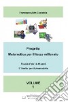 Progetto matematica per il terzo millennio Volume 1°. E-book. Formato PDF ebook di Francesco Costabile