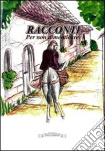 Racconti per non dimenticare. E-book. Formato PDF ebook di Franca Funari