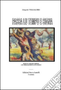 Passa lu tiempu e signa. E-book. Formato PDF ebook di Gregorio Viglialoro