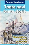 Tante navi tante storie. E-book. Formato PDF ebook di Pasquale Guaglianone