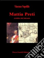 Mattia Preti: Artefice del Seicento. E-book. Formato PDF ebook