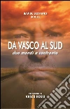 Da Vasco al Sud: due mondi a confronto. E-book. Formato PDF ebook di Davide Beltrano