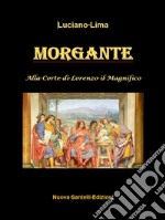 Morgante alla corte di Lorenzo il Magnifico. E-book. Formato EPUB