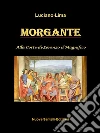 Morgante alla corte di Lorenzo il Magnifico. E-book. Formato EPUB ebook di Luciano Lima