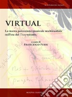 Virtual: la nuova percezione musicale multimediale nell'era del trans-umano. E-book. Formato PDF ebook