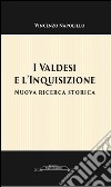 I Valdesi e l'Inquisizione: Nuova ricerca storica. E-book. Formato EPUB ebook di Vincenzo Napolillo