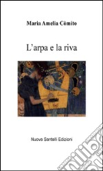 L'arpa e la riva. E-book. Formato EPUB ebook