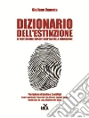 Dizionario dell'estinzione: Il mistero delle nascite nell'era della diminuzione. E-book. Formato EPUB ebook di Giuliano Cannata