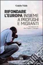 Rifondare l'Europa: Insieme a profughi e migranti. E-book. Formato EPUB