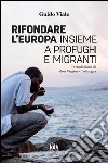 Rifondare l'Europa: Insieme a profughi e migranti. E-book. Formato EPUB ebook