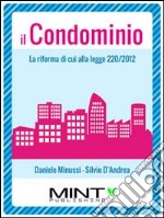 Il Condominio: La riforma di cui alla legge 220/2012. E-book. Formato EPUB ebook