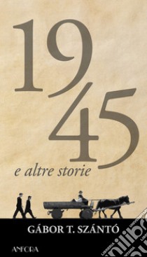 1945 e altre storie. E-book. Formato EPUB ebook di Richárd Janczer