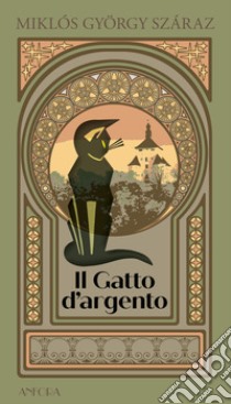 Il gatto d'argento. E-book. Formato EPUB ebook di Miklós György Száraz 