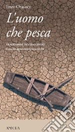 L'uomo che pesca: Szajla, Frammenti per un romanzo (1987-1997). E-book. Formato EPUB