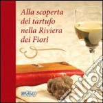 Alla scoperta del tartufo nella Riviera dei Fiori. E-book. Formato PDF ebook