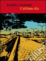 L' ultimo dio. E-book. Formato EPUB ebook