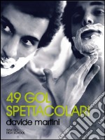 49 gol spettacolari. E-book. Formato EPUB ebook