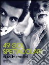 49 gol spettacolari. E-book. Formato EPUB ebook di Davide Martini