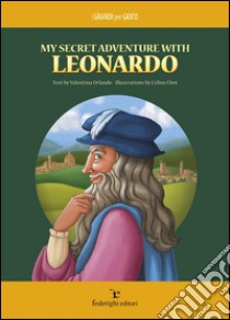 My secret adventure with Leonardo. E-book. Formato PDF ebook di Valentina Orlando