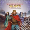 Le Leggende Per Gioco – Re Artù . E-book. Formato PDF ebook