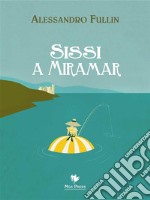 Sissi a Miramar. E-book. Formato EPUB ebook