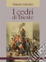 I cedri di Trieste. E-book. Formato EPUB ebook