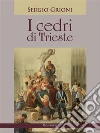 I cedri di Trieste. E-book. Formato Mobipocket ebook di Sergio Grioni