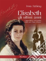 Elisabeth gli ultimi anni. E-book. Formato PDF