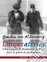 L’ImperattriceVita e segreti di Katharina Schratt dietro le quinte di Schönbrunn. E-book. Formato Mobipocket