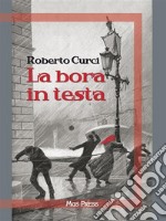 La bora in testa. E-book. Formato EPUB ebook