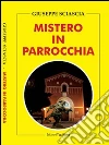 Mistero in parrocchia. E-book. Formato Mobipocket ebook di Giuseppe Sciascia