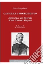 Cattolici e RisorgimentoAppunti per una biografia di don Giacomo Margotti. E-book. Formato Mobipocket