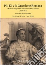 Pio IX e la Questione RomanaAtti del Convegno sul cardinal Vincenzo Santucci (1796-1861). E-book. Formato Mobipocket