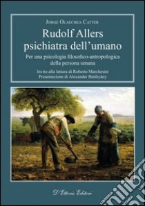 Rudolf Allers Psichiatra Dell’umanoPer una psicologia filosofico-antropologica della persona umana. E-book. Formato EPUB ebook di Jorge Olaechea Catter