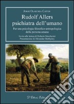 Rudolf Allers Psichiatra Dell’umanoPer una psicologia filosofico-antropologica della persona umana. E-book. Formato EPUB ebook