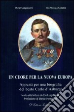 Un cuore per la nuova EuropaAppunti per una biografia del beato Carlo d&apos;Asburgo. E-book. Formato EPUB ebook