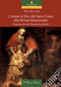 L'amore di Dio dal Sacro Cuore alla Divina Misericordia. E-book. Formato Mobipocket ebook di Piero Mainardi