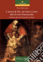 L&apos;amore di Dio dal Sacro Cuore alla Divina Misericordia. E-book. Formato EPUB ebook