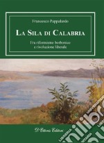 La Sila di CalabriaFra riformismo borbonico e rivoluzione liberale. E-book. Formato EPUB ebook