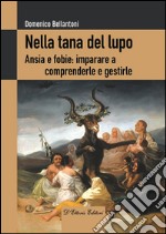 Nella tana del lupoAnsia e fobie: imparare a comprenderle e gestirle. E-book. Formato EPUB ebook